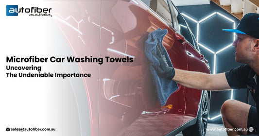 Microfibre Car Washing Towels:  Uncovering the Undeniable Importance