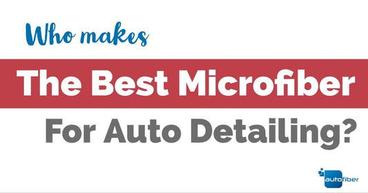 Who makes the Best Microfiber for Auto Detailing?